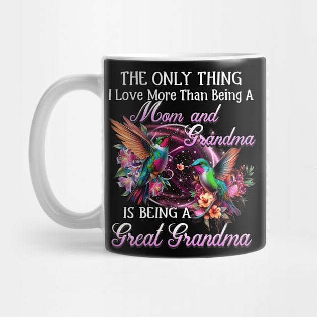 The Only Thing I Love More Than Is Being A Great Grandma by Gearlds Leonia